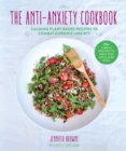 Image for The anti-anxiety cookbook: calming plant-based recipes to combat chronic anxiety
