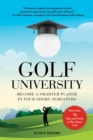 Image for Golf University : Become a Better Putter, Driver, and More—the Smart Way