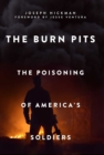 Image for The Burn Pits : The Poisoning of America&#39;s Soldiers
