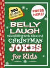 Image for Belly laugh sidesplitting Santa Claus and Christmas jokes for kids  : 350 hilarious Christmas jokes!