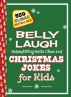 Image for Belly laugh sidesplitting Santa Claus and Christmas jokes for kids: 350 hilarious Christmas jokes!.