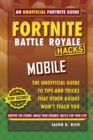 Image for Fortnite Battle Royale hacks  : an unofficial guide to tips and tricks that other guides won&#39;t teach you: Mobile