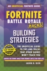 Image for Fortnite Battle Royale hacks  : an unofficial guide to tips and tricks that other guides won&#39;t teach you: Building strategies
