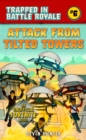 Image for Attack from tilted towers: an unofficial Fortnite novel