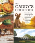 Image for The Caddy&#39;s Cookbook : Remembering Favorite Recipes from the Caddy House to the Clubhouse of Augusta National Golf Club