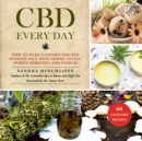 Image for CBD Every Day: How to Make Cannabis-Infused Massage Oils, Bath Bombs, Salves, Herbal Remedies, and Edibles