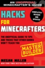 Image for Hacks for minecrafters: the unofficial guide to tips and tricks that other guides won&#39;t teach you