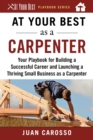 Image for At Your Best as a Carpenter: Your Playbook for Building a Successful Career and Launching a Thriving Small Business as a Carpenter