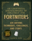 Image for An unofficial encyclopedia of strategy for Fortniters  : ATK driving techniques, challenges, and stunts