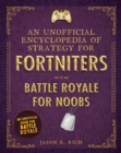 Image for An Unofficial Encyclopedia of Strategy for Fortniters: Battle Royale for Noobs