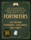 Image for An unofficial encyclopedia of strategy for Fortniters.: (ATK driving techniques, challenges, and stunts)