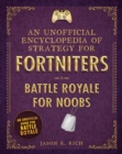 Image for An unofficial encyclopedia of strategy for Fortniters.: (Battle Royale for noobs)