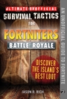 Image for Ultimate unofficial survival tactics for Fortniters.: (Discover the island&#39;s best loot)