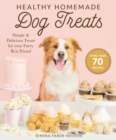 Image for Healthy Homemade Dog Treats: More Than 70 Simple &amp; Delicious Treats for Your Furry Best Friend