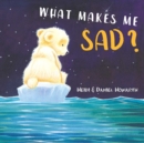 Image for What Makes Me Sad?