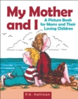 Image for My mother and I: a picture book for moms and their loving children