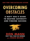Image for Overcoming Obstacles: A Navy Seal&#39;s Guide to Beating Adversity and Finding Success