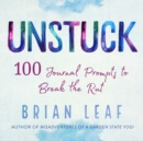 Image for Unstuck : 100 Journal Prompts to Break the Rut
