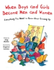 Image for When Boys and Girls Become Men and Women : Everything You Need to Know about Growing Up