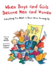 Image for When Boys and Girls Become Men and Women: Everything You Need to Know About Growing Up