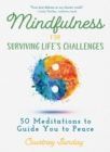 Image for Mindfulness for surviving life&#39;s challenges: 50 meditations to guide you to peace