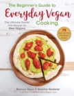 Image for Beginner&#39;s Guide to Everyday Vegan Cooking, The: The Ultimate Starter Handbook for New Vegans
