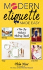 Image for Modern Etiquette Made Easy: A Five-Step Method to Mastering Etiquette