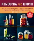 Image for Kombucha and kimchi  : how probiotics and prebiotics can improve brain function