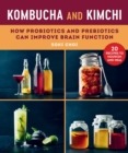 Image for Kombucha and kimchi: how probiotics and prebiotics can improve brain function
