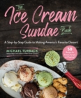 Image for The Ice Cream Sundae Book : A Step-by-Step Guide to Making America&#39;s Favorite Dessert