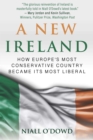 Image for New Ireland: How Europe&#39;s Most Conservative Country Became Its Most Liberal