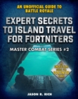 Image for Expert Secrets to Island Travel for Fortniters: An Unofficial Guide to Battle Royale