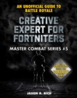 Image for Creative Expert for Fortniters: An Unofficial Guide to Battle Royale