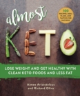 Image for Almost keto  : a practical approach to lose weight with less fat and cleaner keto foods