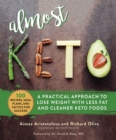 Image for Almost keto: a practical approach to lose weight with less fat and cleaner keto foods