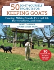 Image for 50 Do-It-Yourself Projects for Keeping Goats : Fencing, Milking Stands, First Aid Kit, Play Structures, and More!