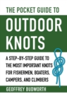 Image for The pocket guide to outdoor knots: a step-by-step guide to the most important knots for fishermen, boaters, campers, and climbers