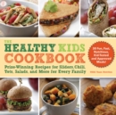 Image for Healthy Kids Cookbook: Prize-winning Recipes for Sliders, Chili, Tots, Salads, and More for Every Family