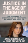 Image for Justice in the Age of Judgment: From Amanda Knox to Kyle Rittenhouse and the Battle for Due Process in the Digital Age