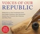 Image for Voices of Our Republic : Exploring the Constitution with Ruth Bader Ginsburg, Alan Dershowitz, Sandra Day O&#39;Connor, Ron Chernow, and Many More