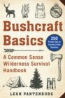 Image for Bushcraft basics: a common sense wilderness survival handbook