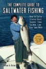 Image for The Complete Guide to Saltwater Fishing : How to Catch Striped Bass, Sharks, Tuna, Salmon, Ling Cod, and More