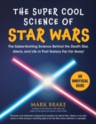 Image for Super Cool Science of Star Wars: The Saber-Swirling Science Behind the Death Star, Aliens, and Life in That Galaxy Far, Far Away!