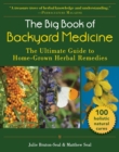 Image for The Big Book of Backyard Medicine : The Ultimate Guide to Home-Grown Herbal Remedies