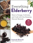 Image for Everything Elderberry: How to Forage, Cultivate, and Cook with this Amazing Natural Remedy