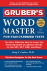 Image for Gruber&#39;s word master for standardized tests  : the most effective way to learn the most important vocabulary words for the SAT, ACT, GRE, and more!