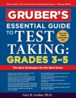 Image for Gruber&#39;s Essential Guide to Test Taking: Grades 3-5