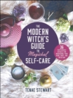 Image for Modern Witch&#39;s Guide to Magickal Self-Care: 36 Sustainable Rituals for Nourishing Your Mind, Body, and Intuition