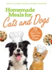 Image for Homemade Meals for Cats and Dogs : 75 Grain-Free Nutritious Recipes