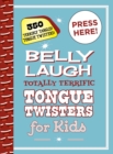 Image for Belly laugh totally terrific tongue twisters for kids  : 350 terribly tangled tongue twisters!